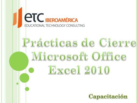 Prácticas de Cierre MOS Excel 2010 │ Microsoft Office Specialist Microsoft Office Specialist: Excel 2010 Cada diapositiva contiene un cuadro de color.