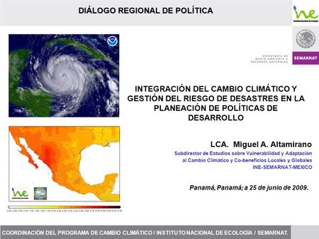 COORDINACIÓN DEL PROGRAMA DE CAMBIO CLIMÁTICO / INSTITUTO NACIONAL DE ECOLOGÍA / SEMARNAT. DIÁLOGO REGIONAL DE POLÍTICA Panamá, Panamá; a 25 de junio de.