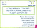 REINGENIERIA DE COMPRAS Y GESTION DE ALMACENES EN EL BLOQUE QUIRURGICO Àngels Salvador Verges Joan Fernández Ferrero Rosa Gutiérrez Gesse Ignasi Nicolas.