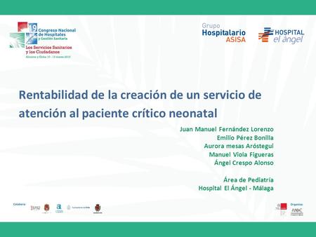 Rentabilidad de la creación de un servicio de atención al paciente crítico neonatal Juan Manuel Fernández Lorenzo Emilio Pérez Bonilla Aurora mesas Aróstegui.