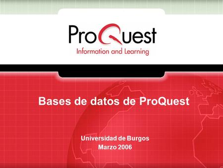 Bases de datos de ProQuest Universidad de Burgos Marzo 2006.