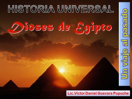 Dioses de Egipto Lic.Víctor Daniel Guevara Pupuche.
