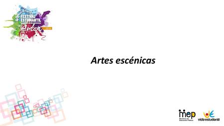 Artes escénicas. o Bailes y coreografías o Coreografía conceptual o Danza folclórica costarricense o Danza folclórica internacional o Cuentacuentos o.