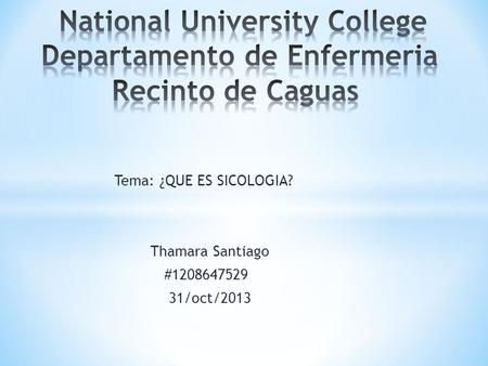 Tema: ¿QUE ES SICOLOGIA? Thamara Santiago #1208647529 31/oct/2013.