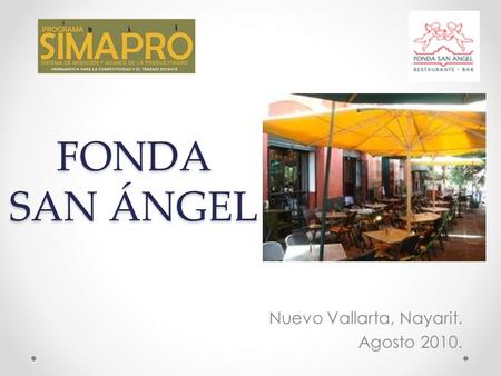 FONDA SAN ÁNGEL Nuevo Vallarta, Nayarit. Agosto 2010.