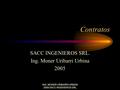 ING. MONER URIBARRI URBINA 2005 SACC INGENIEROS SRL Contratos SACC INGENIEROS SRL. Ing. Moner Uribarri Urbina 2005.