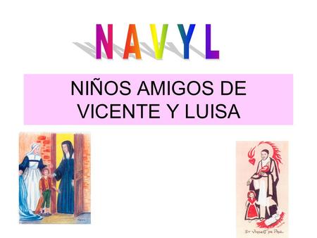 NIÑOS AMIGOS DE VICENTE Y LUISA. RESPUESTA A UNA LLAMADA DE LA IGLESIA “Ellos son los pequeños grandes colaboradores”
