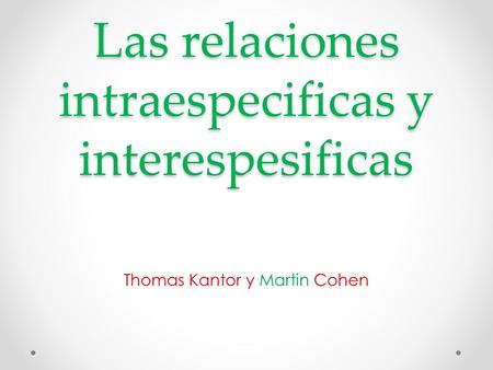 Las relaciones intraespecificas y interespesificas