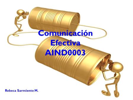 Comunicación Efectiva AIND0003 Rebeca Sarmiento M.