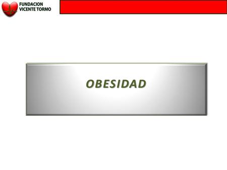 OBESIDADOBESIDAD. ENFERMEDAD CRÓNICA Y MULTIFACTORIAL. ENFERMEDAD CRÓNICA Y MULTIFACTORIAL. PRESENCIA DE UN EXCESO DE GRASA CORPORAL PERJUDICIAL PAR LA.