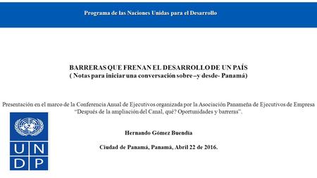 Programa de las Naciones Unidas para el Desarrollo Programa de las Naciones Unidas para el Desarrollo BARRERAS QUE FRENAN EL DESARROLLO DE UN PAÍS ( Notas.