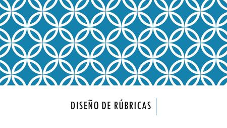 Diseño de rúbricas.