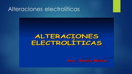 Alteraciones electrolíticas.