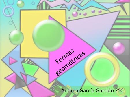 Formas geométricas Andrea García Garrido 2ºC. Esfera Nombre propio: Epcot ¿Dónde se encuentra? Se encuentra en Walt Disney Resort, Orlando Florida. ¿A.