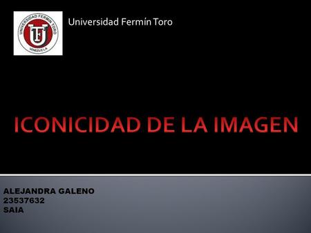 Universidad Fermín Toro ALEJANDRA GALENO 23537632 SAIA.