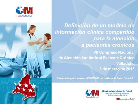 Definición de un modelo de información clínica compartido para la atención a pacientes crónicos VII Congreso Nacional de Atención Sanitaria al Paciente.