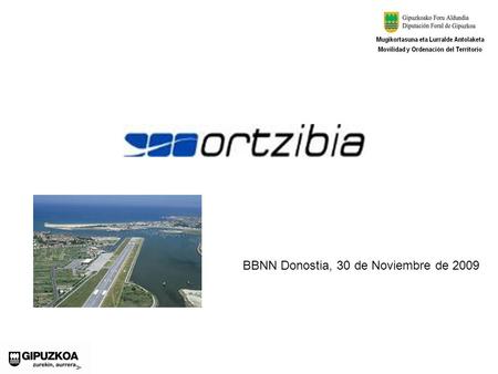 BBNN Donostia, 30 de Noviembre de 2009. INTRODUCCION El aeropuerto de Hondarribia es competencia EXCLUSIVA de AENA, Ministerio de Fomento – Madrid. Sistema.