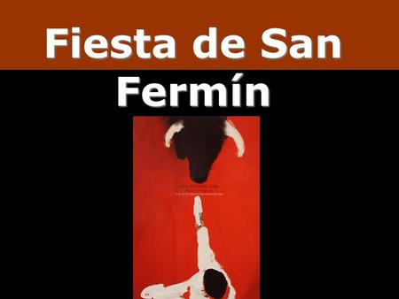 Fiesta de San Fermín. San Fermínes ‘The Running of the Bulls’ el 6 de julio al 14 de julio.