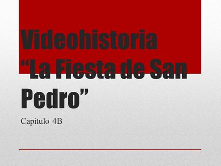 Videohistoria “La Fiesta de San Pedro”