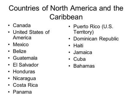 Countries of North America and the Caribbean Canada United States of America Mexico Belize Guatemala El Salvador Honduras Nicaragua Costa Rica Panama Puerto.