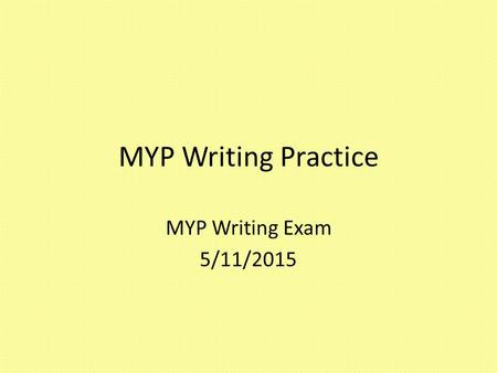 MYP Writing Practice MYP Writing Exam 5/11/2015. Conjuga el verbo ACABAR Acabar + de + infinitive To have just done something.