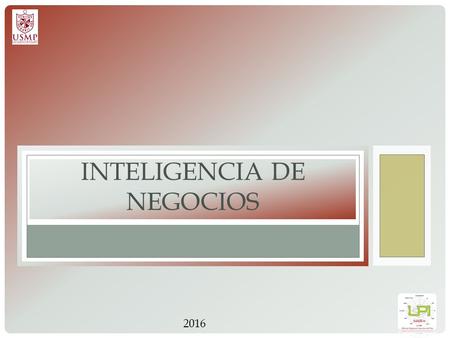 INTELIGENCIA DE NEGOCIOS 2016. Business Intelligence (BI) is: “Business intelligence (BI) is an umbrella term that includes the applications, infrastructure.
