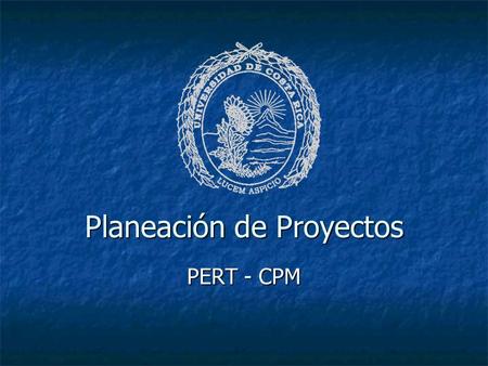 Planeación de Proyectos PERT - CPM. Planeación de Proyectos Los proyectos modernos abarcan desde la construcción de un centro comercial hasta poner un.