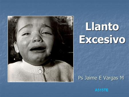 Llanto Excesivo Ps Jaime E Vargas M A515TE. Intuitivamente casi cualquier padre o maestra podría distinguir dos clases de llanto : el llanto respondiente.