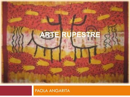 Arte rupestre PAOLA ANGARITA.