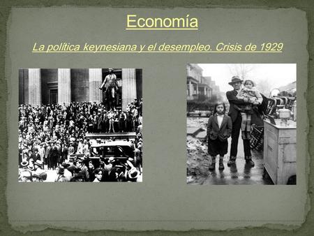 La política keynesiana y el desempleo. Crisis de 1929.