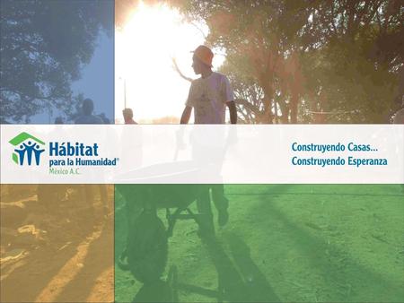 Hábitat para la Humanidad México A.C. es una organización de la sociedad civil sin fines de lucro fundada en 1989, que trabaja con personas de diversidad.