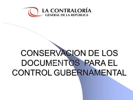 CONSERVACION DE LOS DOCUMENTOS PARA EL CONTROL GUBERNAMENTAL CONC.