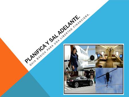 PLANIFICA Y SAL ADELANTE. GUIA BASICA PARA UNA LIBERTAD FINANCIERA.