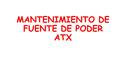 MANTENIMIENTO DE FUENTE DE PODER ATX. MATERIALES QUE VAMOS A NESISITAR 1.Destornillador plano 2.Destornillador estrella 3.Multímetro 4.Soldadora 5.Supcionador.