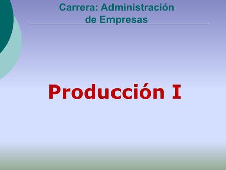 Carrera: Administración de Empresas Producción I.