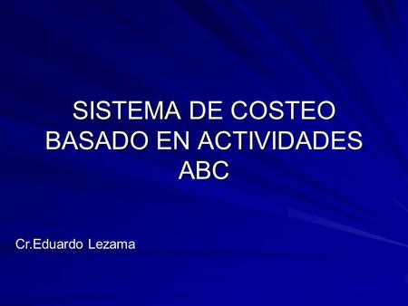 SISTEMA DE COSTEO BASADO EN ACTIVIDADES ABC