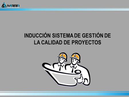 INDUCCIÓN SISTEMA DE GESTIÓN DE LA CALIDAD DE PROYECTOS.