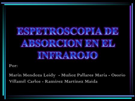 Por: Marín Mendoza Leidy - Muñoz Pallares María - Osorio Villamil Carlos - Ramírez Martínez Maida.