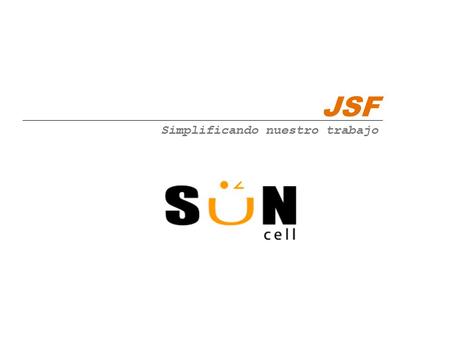 JSF Simplificando nuestro trabajo. JSF – Java Server Faces Celula Creative SUN 2 La principal intención es liberar al programador de aspectos Web Pretende.