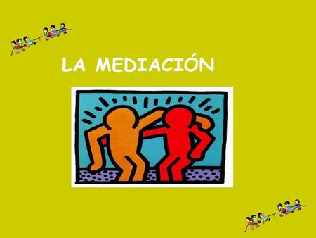 ANTECEDENTES Si nos remontamos al origen histórico de la mediación, debemos ir al origen mismo del hombre, ya que es tan antiguo como lo es el conflicto.