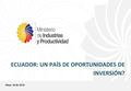 ECUADOR: UN PAÍS DE OPORTUNIDADES DE INVERSIÓN? Mayo 18 de 2016.