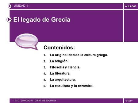 El legado de Grecia Contenidos: La originalidad de la cultura griega.