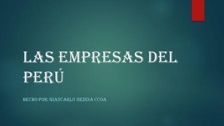 Las empresas del Perú HECHO POR: GIANCARLO MEDINA CCOA.