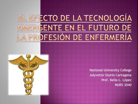 National University College Julyvette Osorio Cartagena Prof. Keila L. López NURS 3040.