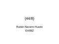 {44/8} Rubén Navarro Huedo EA5BZ. ¿Qué es una dirección IP? Una dirección IP es una etiqueta numérica que identifica, de manera lógica y jerárquica, a.