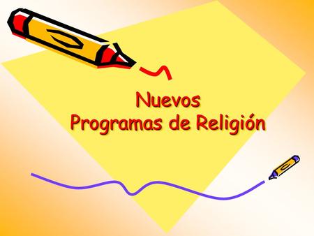 Nuevos Programas de Religión. Programa de E. Básica 1996 (decreto 40/96) Programa de E. Media 1998 (decreto 220/98) Programa de E. Párvulos (1985 - CECH)