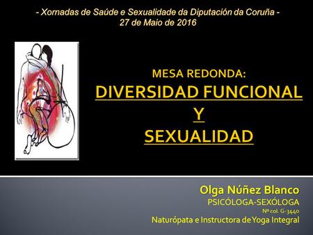 Olga Núñez Blanco PSICÓLOGA-SEXÓLOGA Nº col. G-3440 Naturópata e Instructora de Yoga Integral.