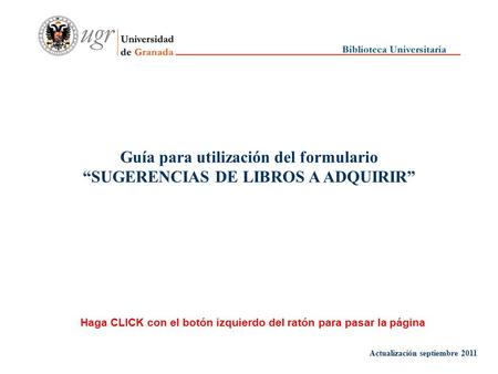 Guía para utilización del formulario “SUGERENCIAS DE LIBROS A ADQUIRIR” Haga CLICK con el botón izquierdo del ratón para pasar la página Actualización.