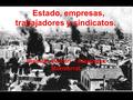 Estado, empresas, trabajadores y sindicatos.