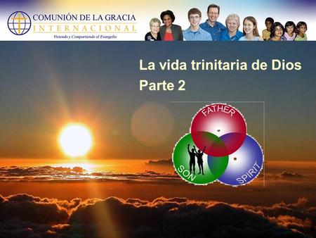 La vida trinitaria de Dios Parte 2 Un solo Dios: Padre, Hijo y Espíritu Santo.